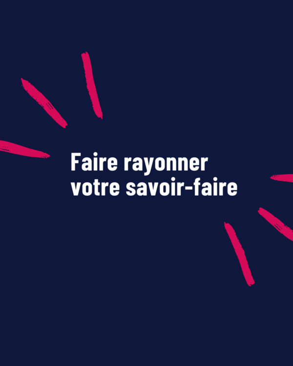 Faire rayonner votre savoir-faire 🌞